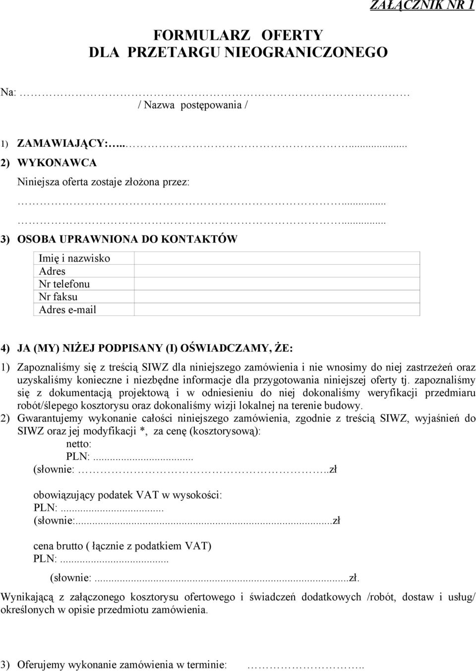 zamówienia i nie wnosimy do niej zastrzeżeń oraz uzyskaliśmy konieczne i niezbędne informacje dla przygotowania niniejszej oferty tj.