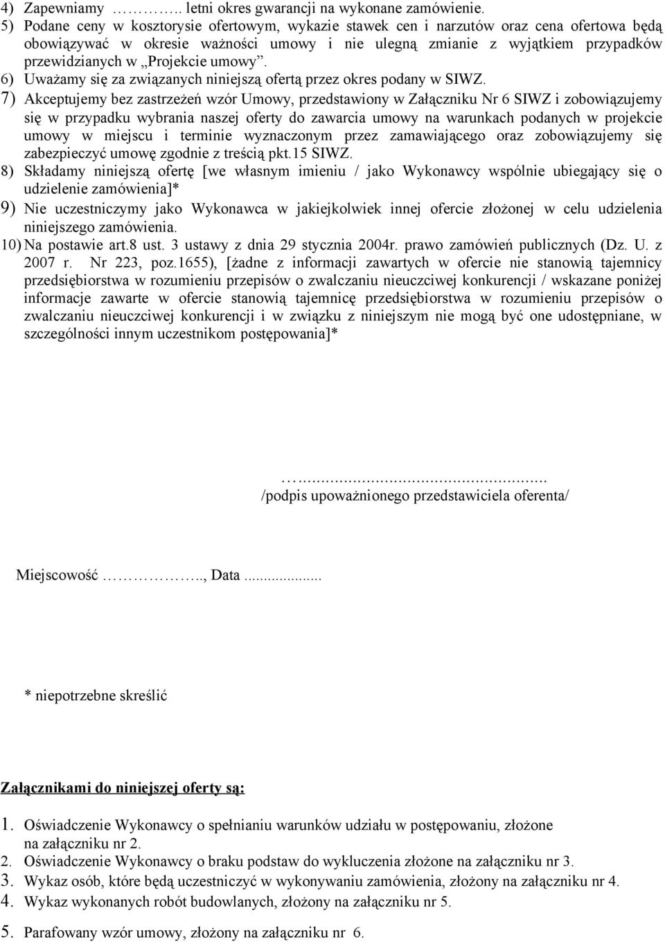 Projekcie umowy. 6) Uważamy się za związanych niniejszą ofertą przez okres podany w SIWZ.