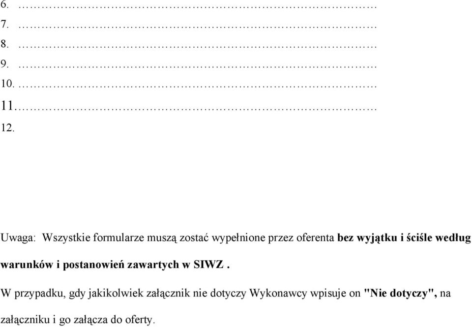 wyjątku i ściśle według warunków i postanowień zawartych w SIWZ.