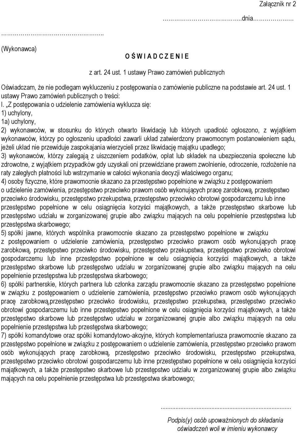 Z postępowania o udzielenie zamówienia wyklucza się: 1) uchylony, 1a) uchylony, 2) wykonawców, w stosunku do których otwarto likwidację lub których upadłość ogłoszono, z wyjątkiem wykonawców, którzy