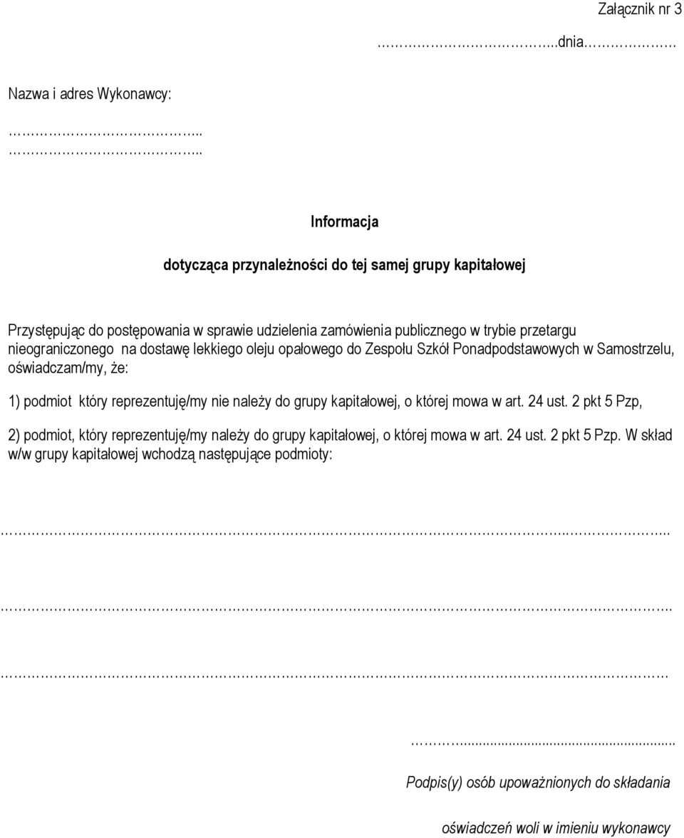 nieograniczonego na dostawę lekkiego oleju opałowego do Zespołu Szkół Ponadpodstawowych w Samostrzelu, oświadczam/my, że: 1) podmiot który reprezentuję/my nie należy do