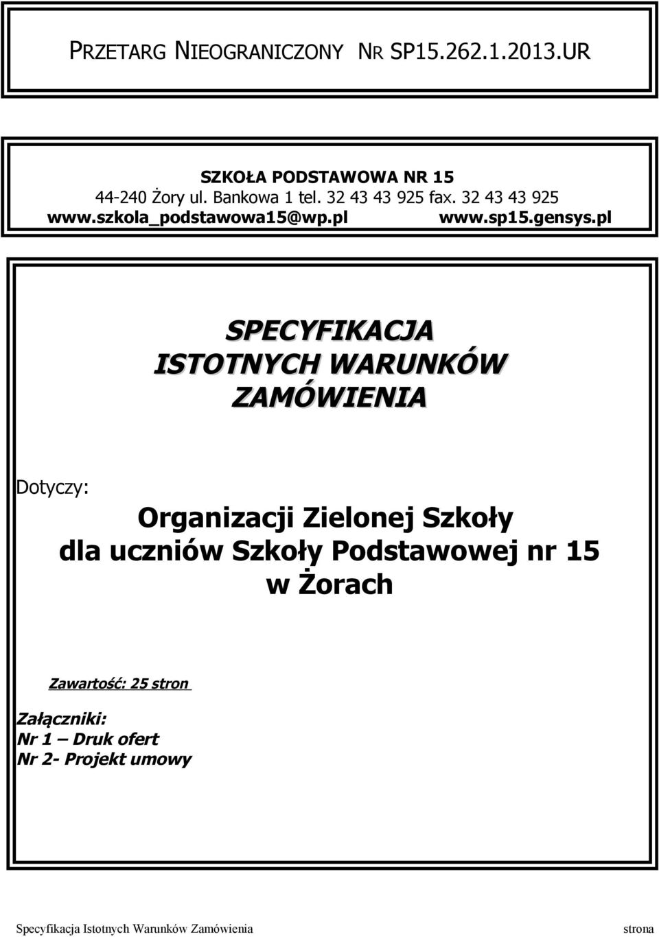 pl SPECYFIKACJA ISTOTNYCH WARUNKÓW ZAMÓWIENIA Dotyczy: Organizacji Zielonej Szkoły dla