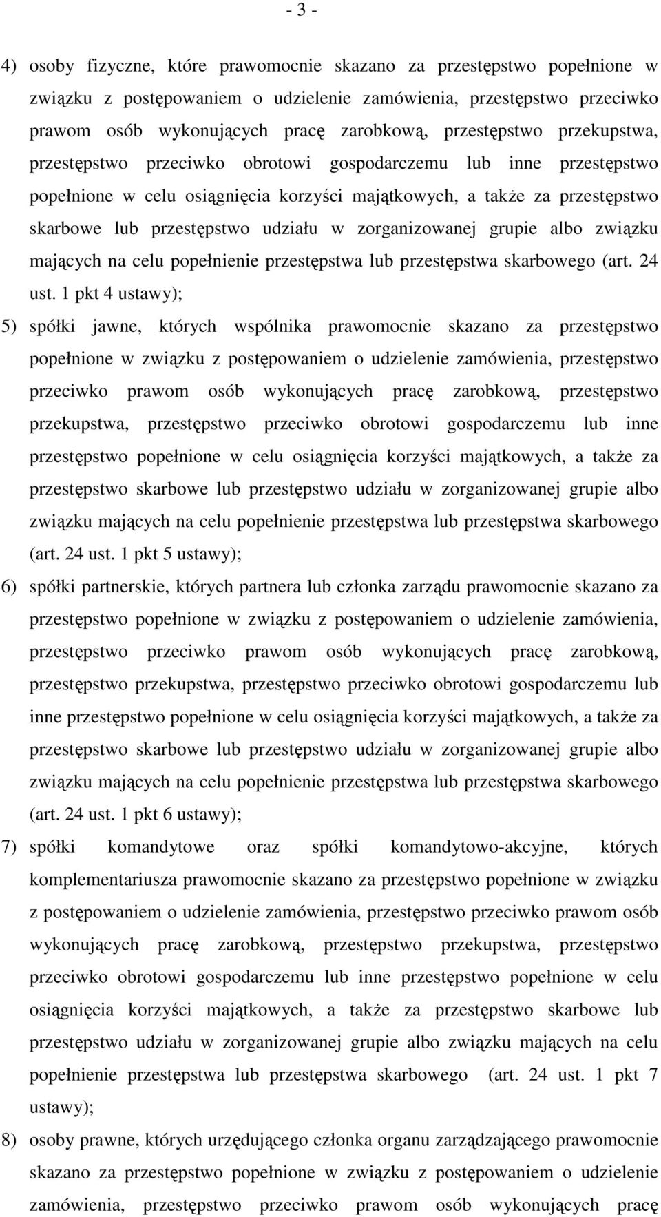 udziału w zorganizowanej grupie albo związku mających na celu popełnienie przestępstwa lub przestępstwa skarbowego (art. 24 ust.