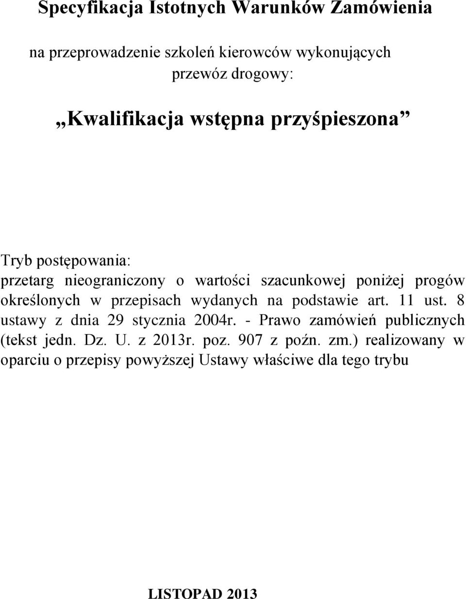 określonych w przepisach wydanych na podstawie art. 11 ust. 8 ustawy z dnia 29 stycznia 2004r.