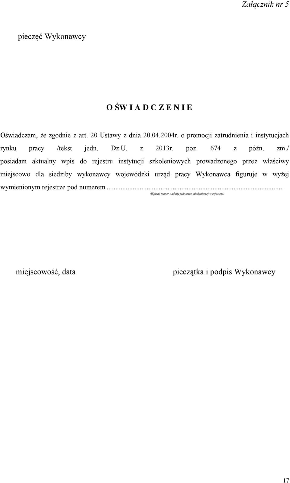 / posiadam aktualny wpis do rejestru instytucji szkoleniowych prowadzonego przez właściwy miejscowo dla siedziby wykonawcy