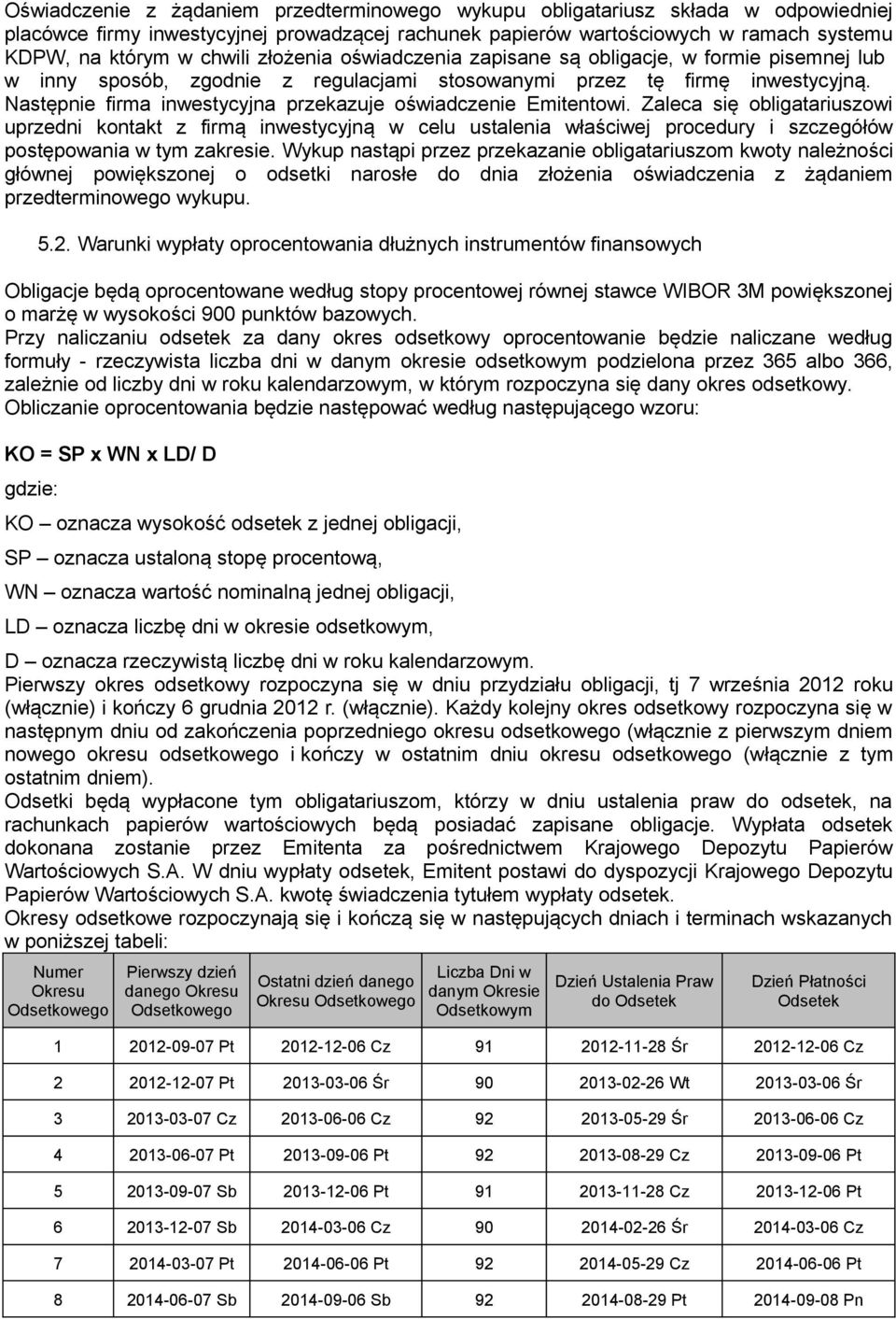Następnie firma inwestycyjna przekazuje oświadczenie Emitentowi.