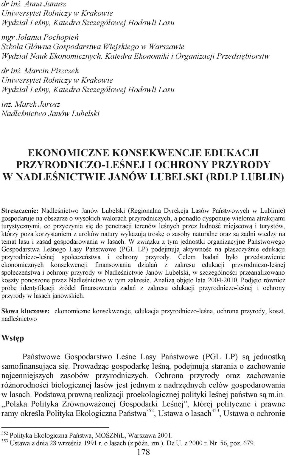 Katedra Ekonomiki i Organizacji Przedsiębiorstw  Marcin Piszczek Uniwersytet Rolniczy w Krakowie Wydział Leśny, Katedra Szczegółowej Hodowli Lasu inż.