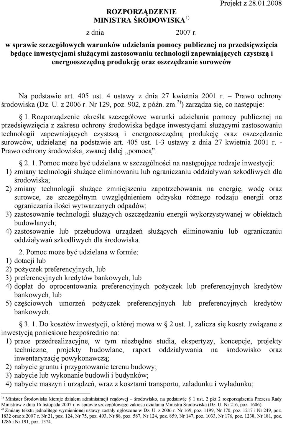 oszczędzanie surowców Na podstawie art. 405 ust. 4 ustawy z dnia 27 kwietnia 2001 r. Prawo ochrony środowiska (Dz. U. z 2006 r. Nr 129, poz. 902, z późn. zm. 2) ) zarządza się, co następuje: 1.