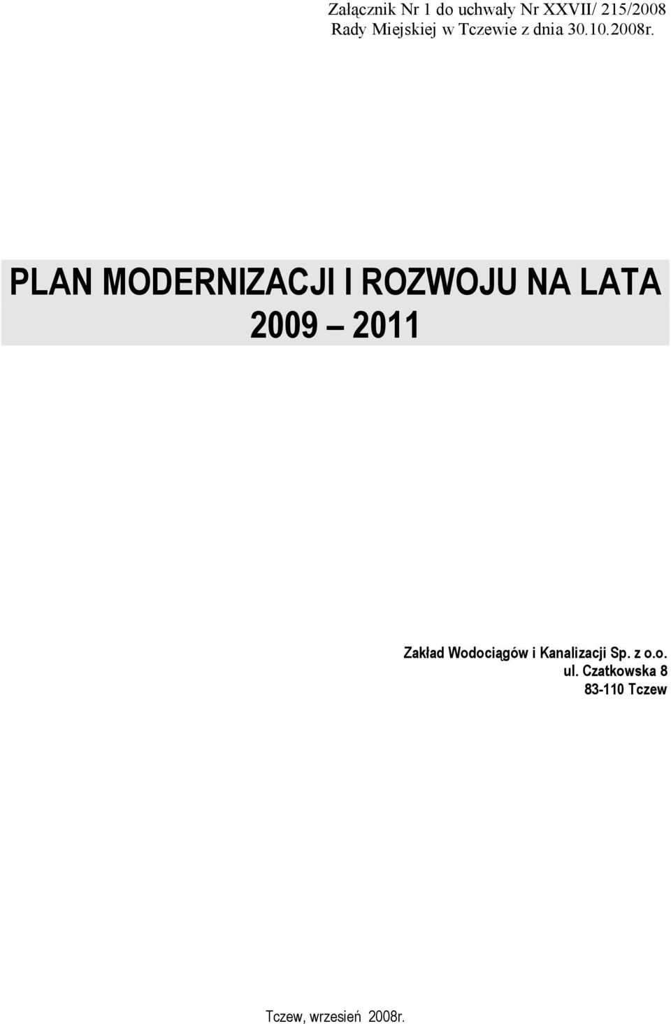 PLAN MODERNIZACJI I ROZWOJU NA LATA 2009 2011 Zakład