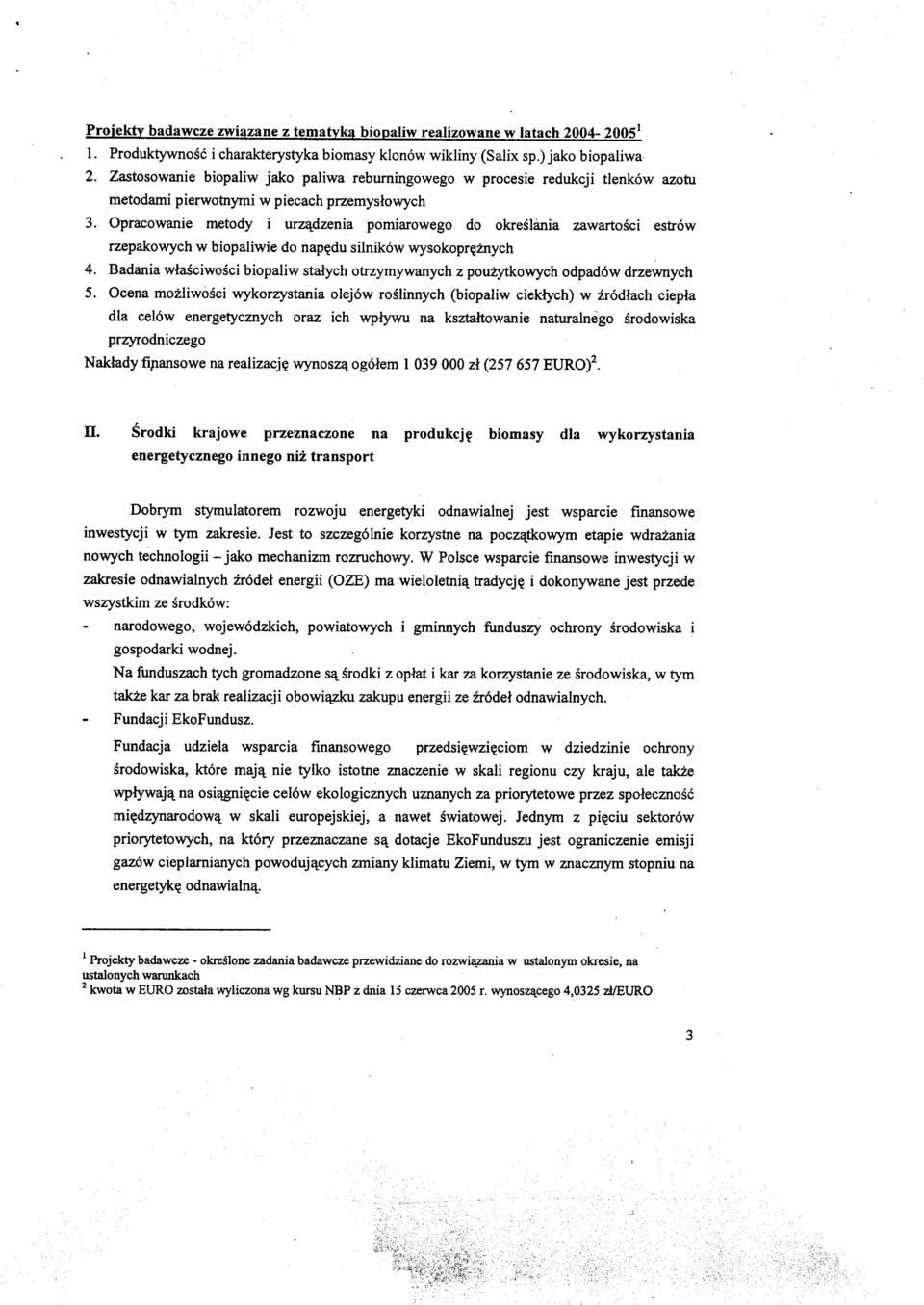 Opracowanie metody i urz~dzenia pomiarowego do okreslania zawartosci estr6w rzepakowych w biopaliwie do nap~du silnik6w wysokopr~znych 4.