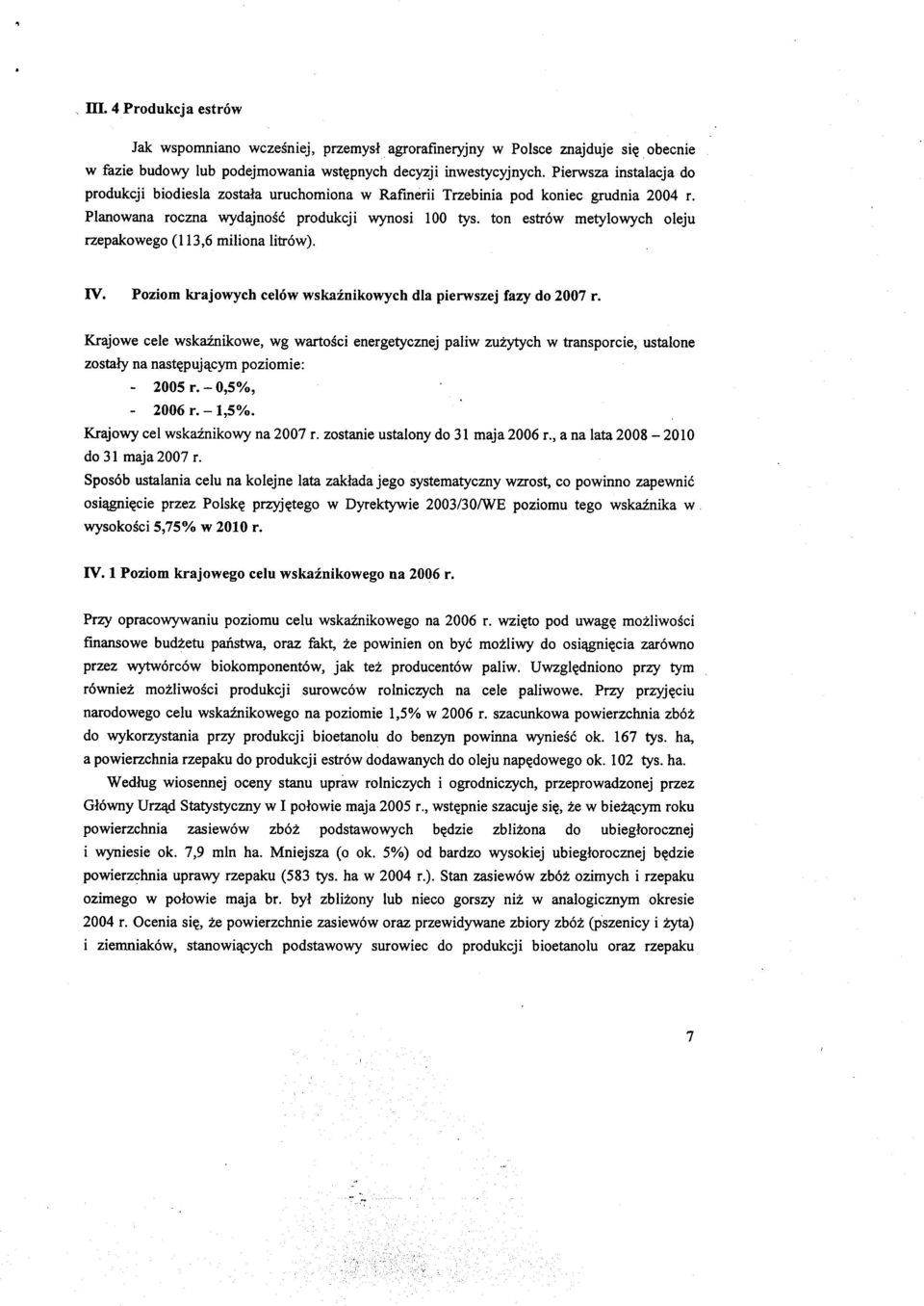 ton estr6w metylowych oleju rzepakowego (113,6 miliona litr6w). IV. Poziom krajowych celow wskainikowych dla pierwszej lazy do 2007 r.