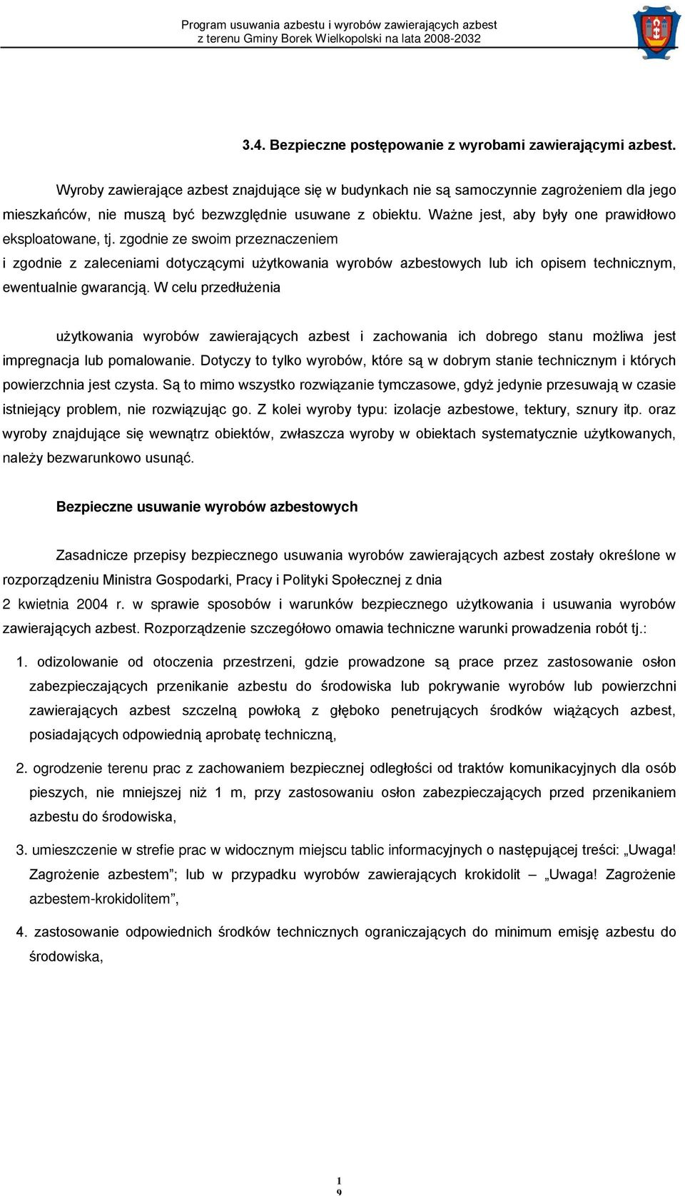 Ważne jest, aby były one prawidłowo eksploatowane, tj.