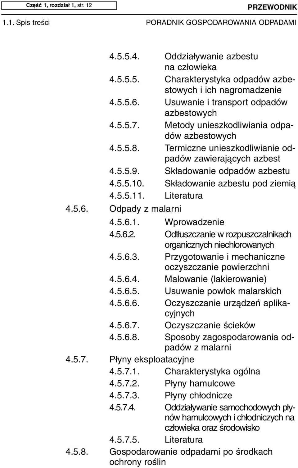 Skła do wa nie od pa dów azbe stu 4.5.5.10. Skła do wa nie azbe stu pod zie mią 4.5.5.11. Li te ra tu ra 4.5.6. Od pa dy z ma lar ni 4.5.6.1. Wpro wa dze nie 4.5.6.2.