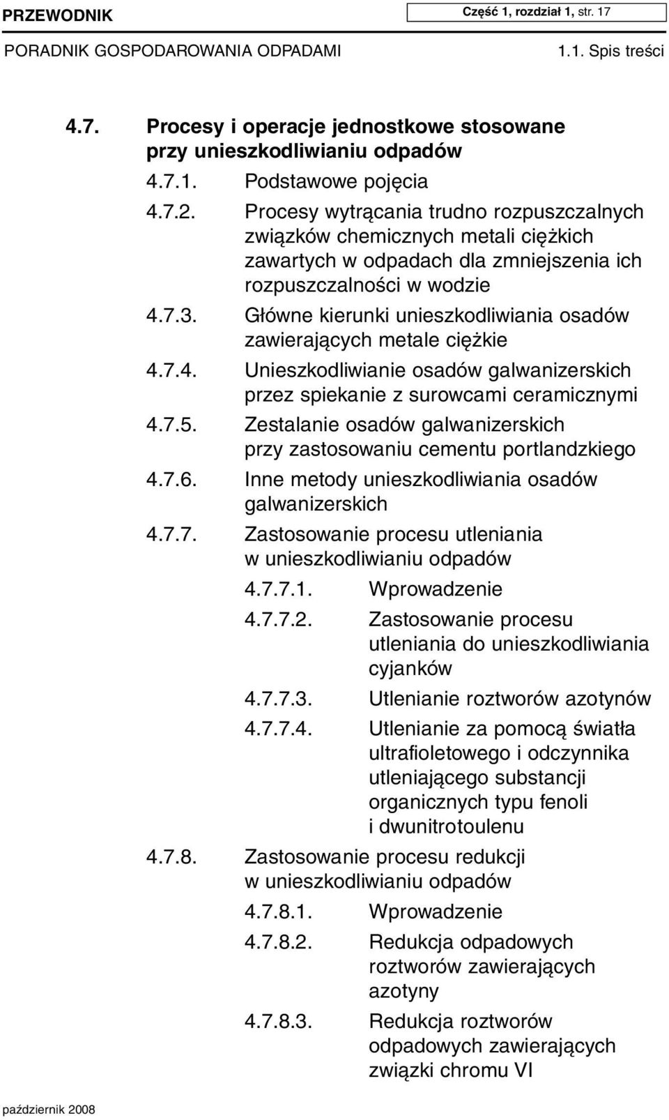 Główne kierunki unieszkodliwiania osadów zawierających metale ciężkie 4.7.4. Unieszkodliwianie osadów galwanizerskich przez spiekanie z surowcami ceramicznymi 4.7.5.