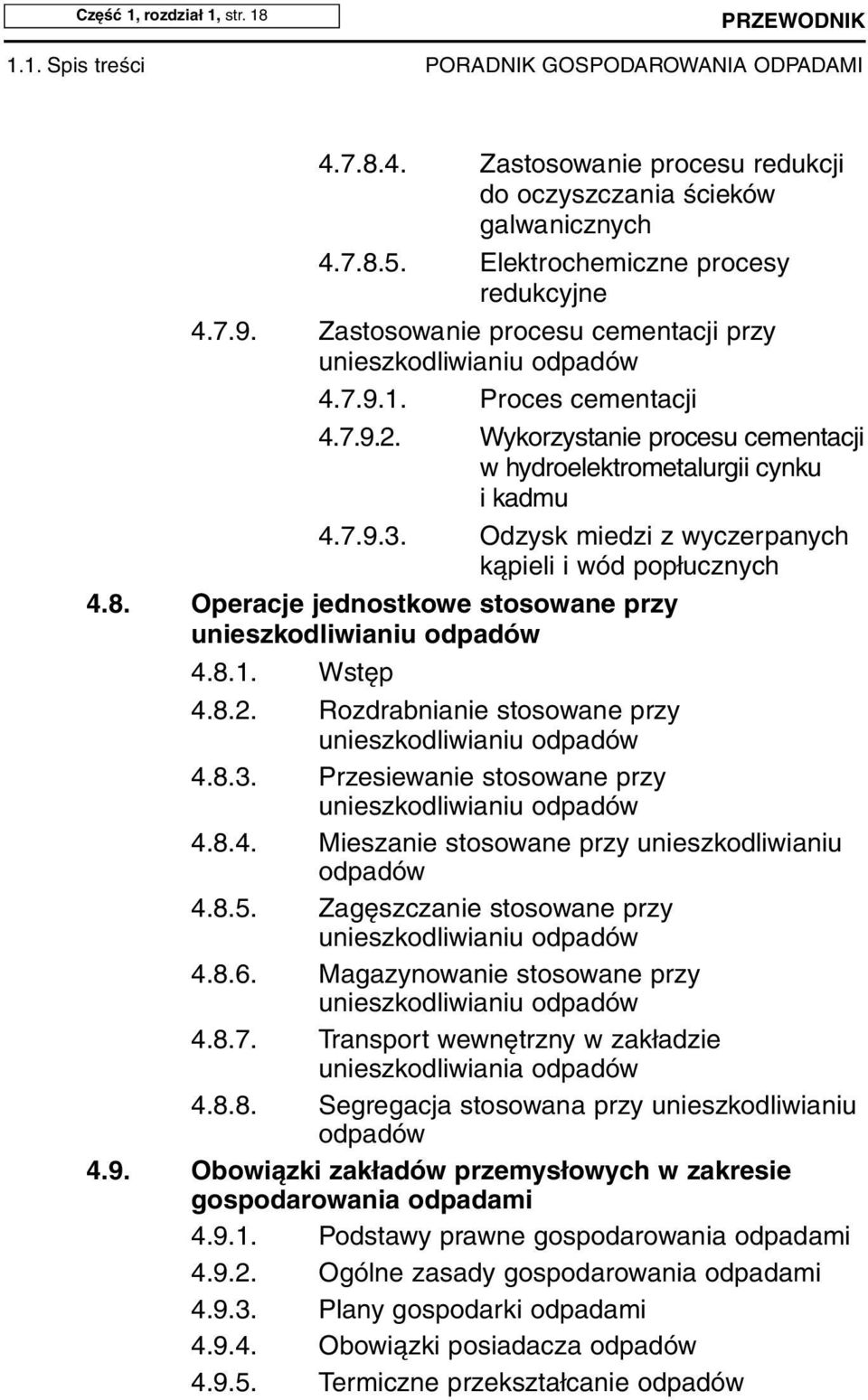 Odzysk miedzi z wyczerpanych kąpieli i wód popłucznych 4.8. Operacje jednostkowe stosowane przy unieszkodliwianiu odpadów 4.8.1. Wstęp 4.8.2. Rozdrabnianie stosowane przy unieszkodliwianiu odpadów 4.