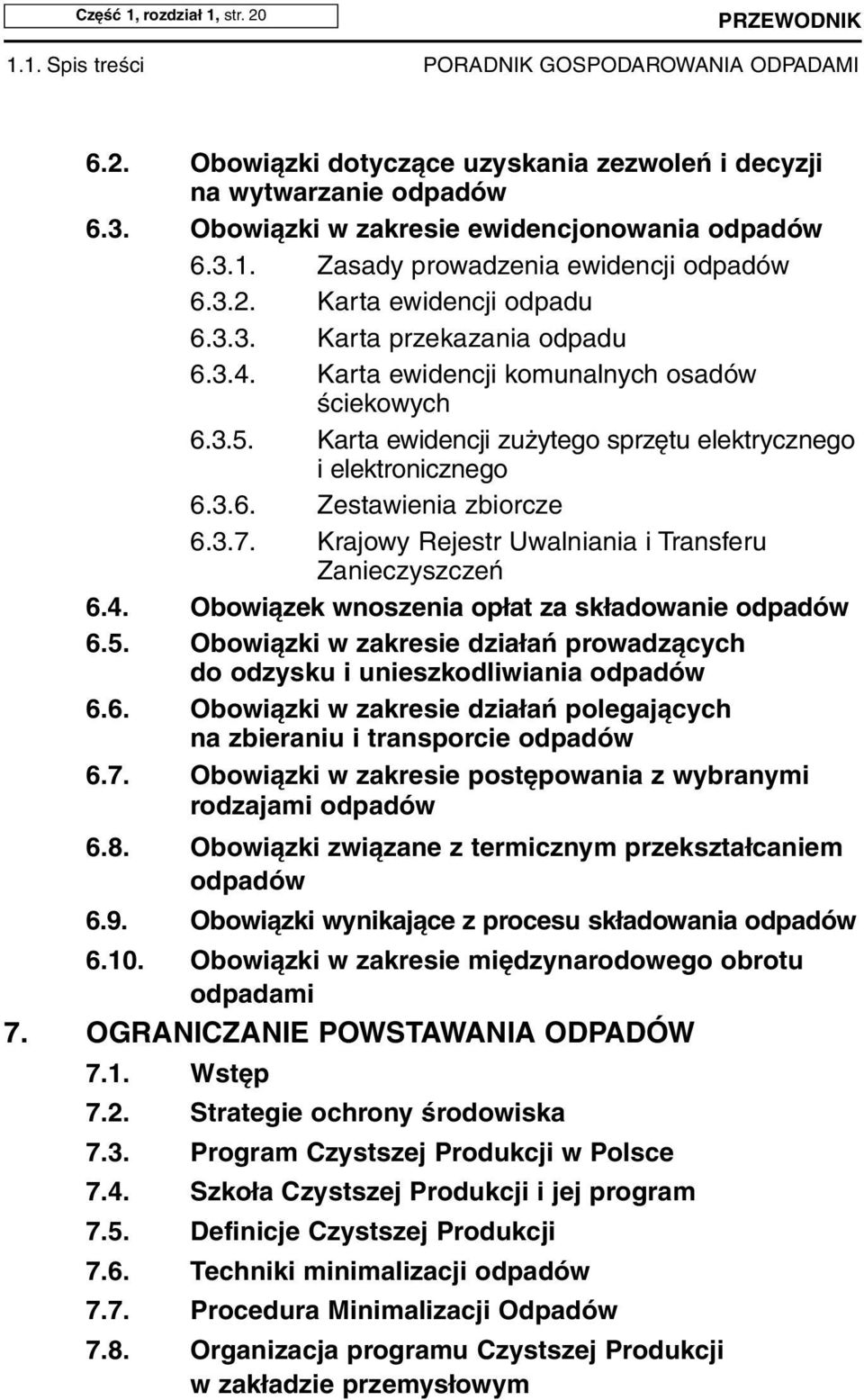 3.7. Krajowy Rejestr Uwalniania i Transferu Zanieczyszczeń 6.4. Obo wią zek wno sze nia opłat za skła do wa nie od pa dów 6.5.