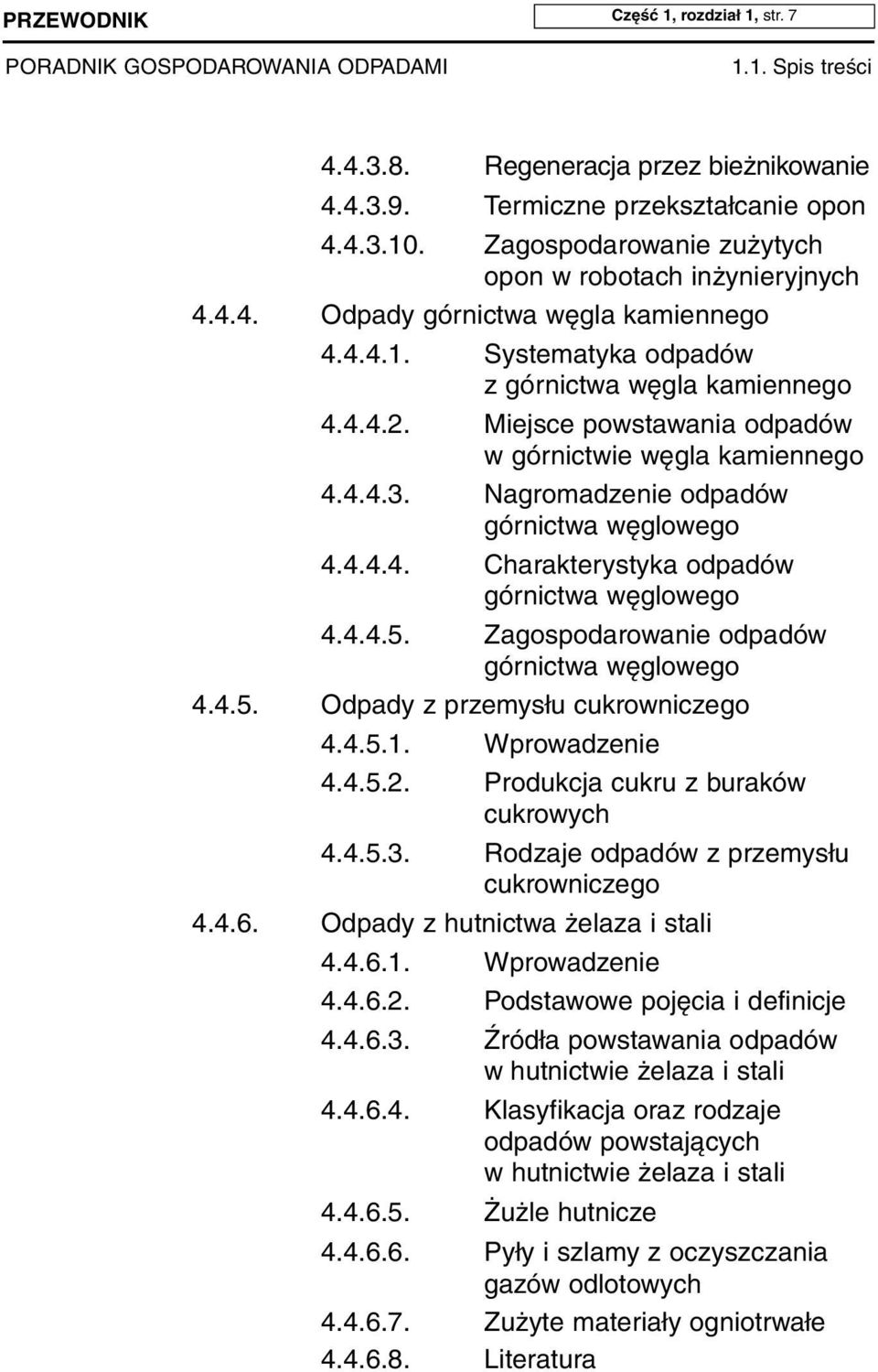 4.4.5. Zagospodarowanie odpadów górnictwa węglowego 4.4.5. Odpady z przemysłu cukrowniczego 4.4.5.1. Wprowadzenie 4.4.5.2. Produkcja cukru z buraków cukrowych 4.4.5.3.