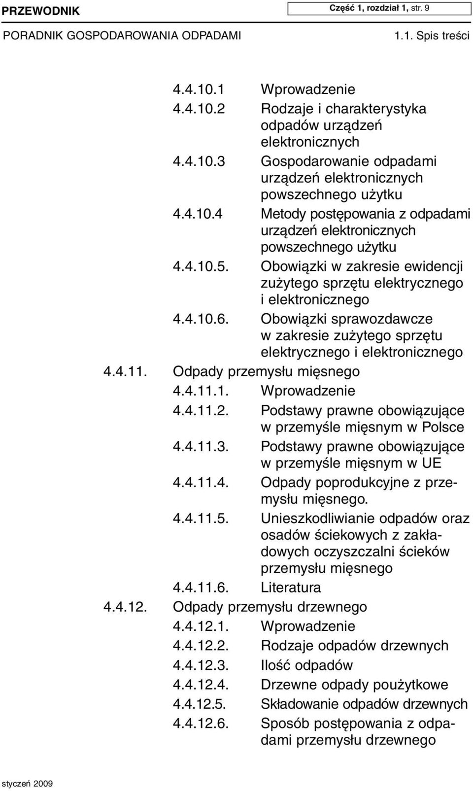 Obo wiąz ki spra woz daw cze wza kre sie zu ży te go sprzę tu elek trycz ne go i elek tro nicz ne go 4.4.11. Odpady przemysłu mięsnego 4.4.11.1. Wprowadzenie 4.4.11.2.