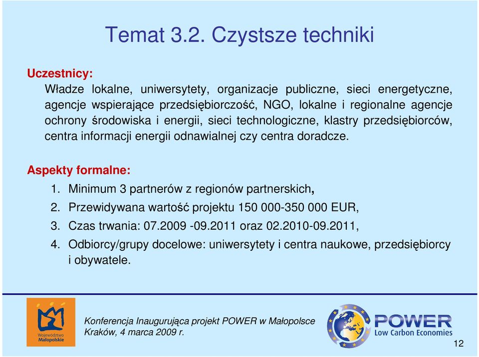 lokalne i regionalne agencje ochrony środowiska i energii, sieci technologiczne, klastry przedsiębiorców, centra informacji energii odnawialnej