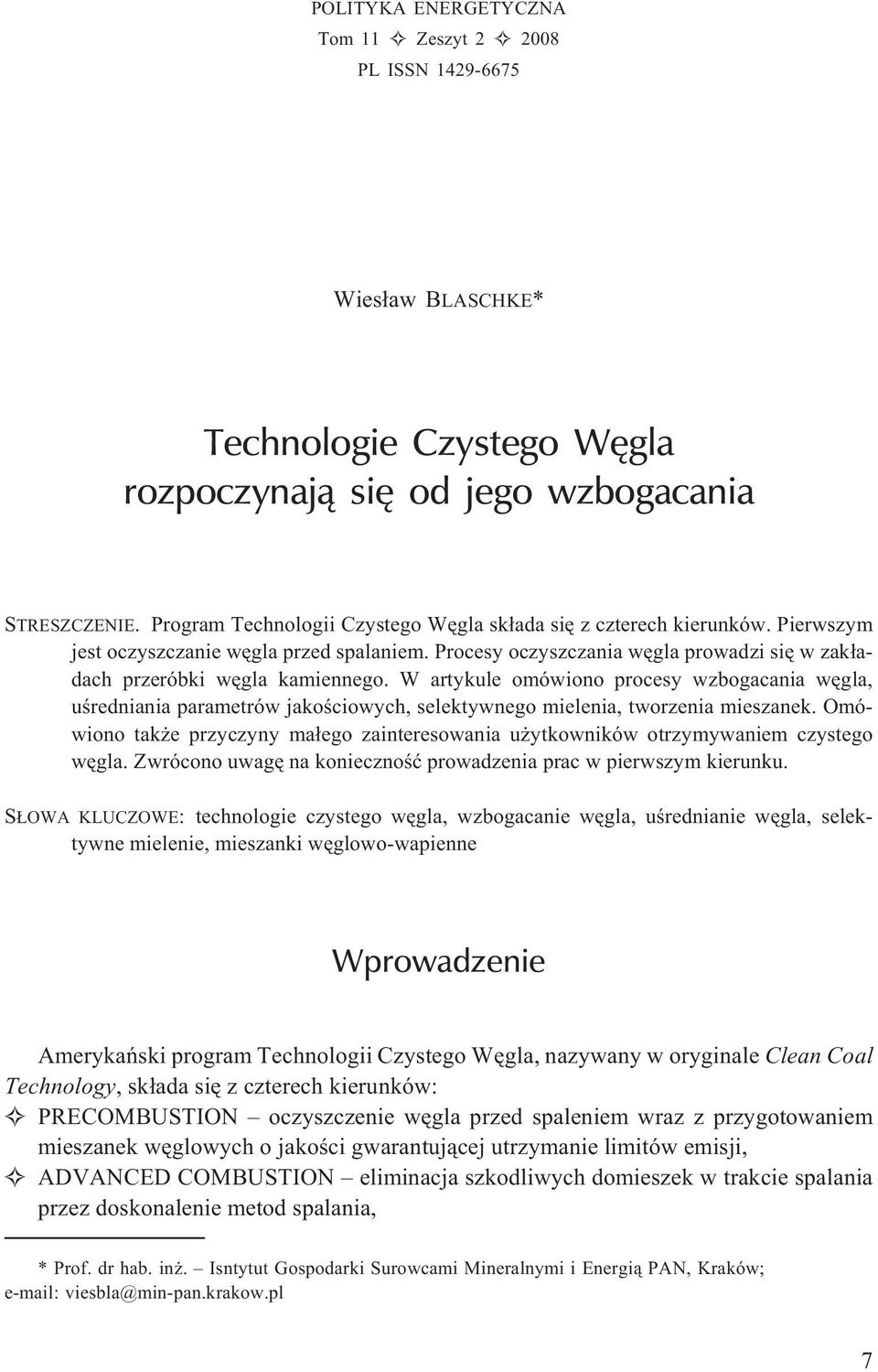 W artykule omówiono procesy wzbogacania wêgla, uœredniania parametrów jakoœciowych, selektywnego mielenia, tworzenia mieszanek.