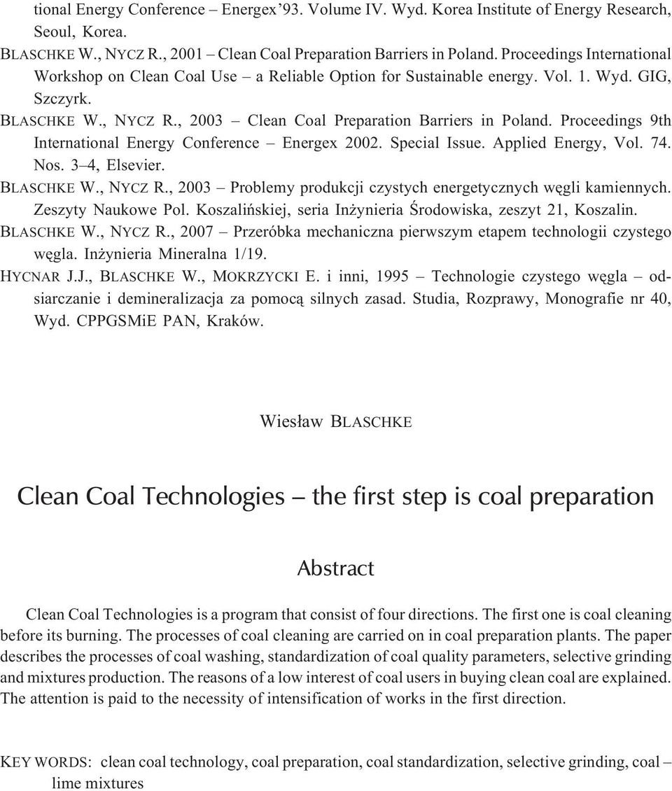 Proceedings 9th International Energy Conference Energex 2002. Special Issue. Applied Energy, Vol. 74. Nos. 3 4, Elsevier. BLASCHKE W., NYCZ R.