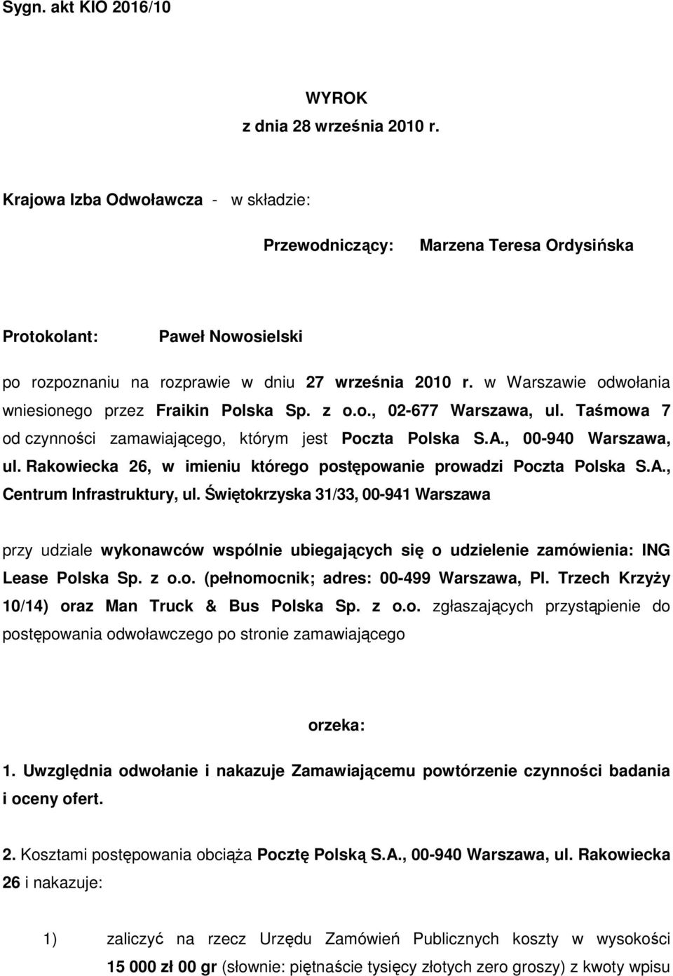 w Warszawie odwołania wniesionego przez Fraikin Polska Sp. z o.o., 02-677 Warszawa, ul. Taśmowa 7 od czynności zamawiającego, którym jest Poczta Polska S.A., 00-940 Warszawa, ul.