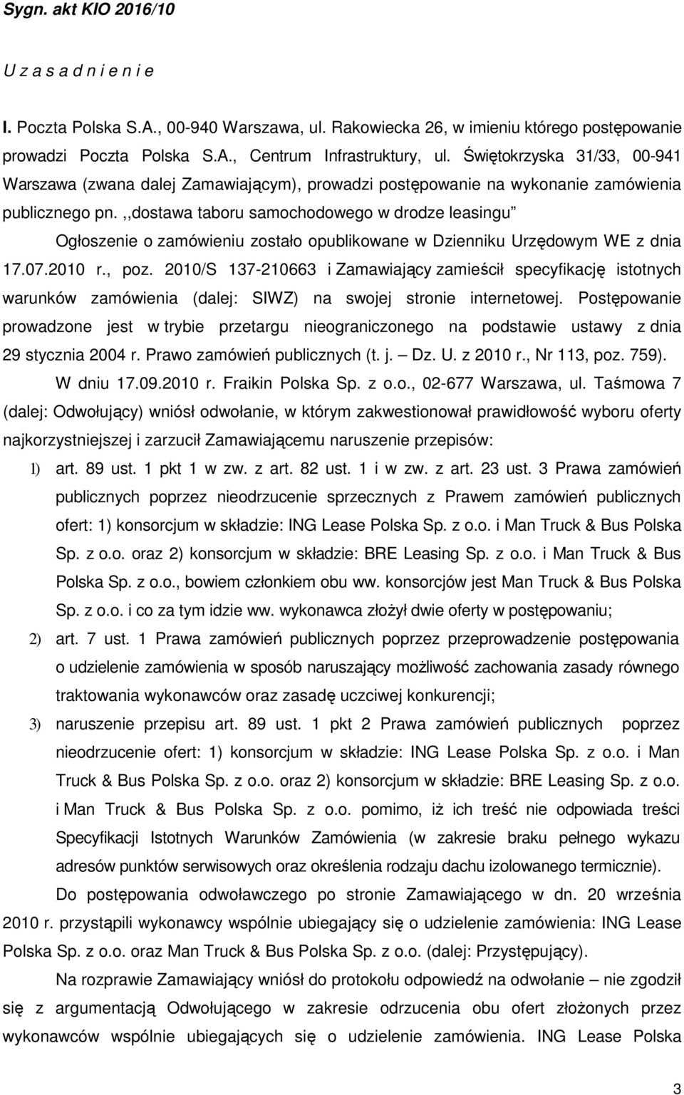 ,,dostawa taboru samochodowego w drodze leasingu Ogłoszenie o zamówieniu zostało opublikowane w Dzienniku Urzędowym WE z dnia 17.07.2010 r., poz.