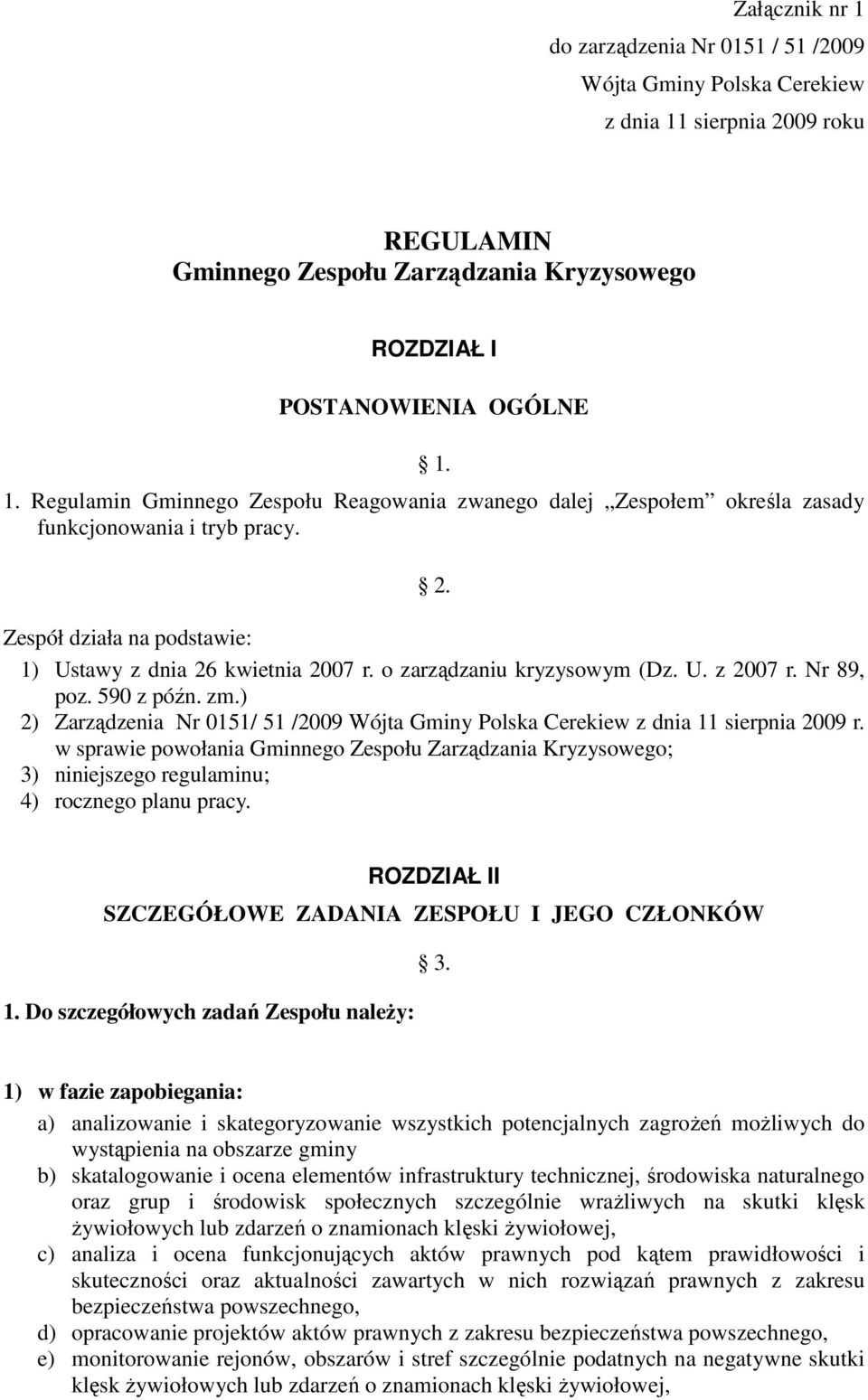 ) 2) Zarządzenia Nr 0151/ 51 /2009 Wójta Gminy Polska Cerekiew z dnia 11 sierpnia 2009 r.