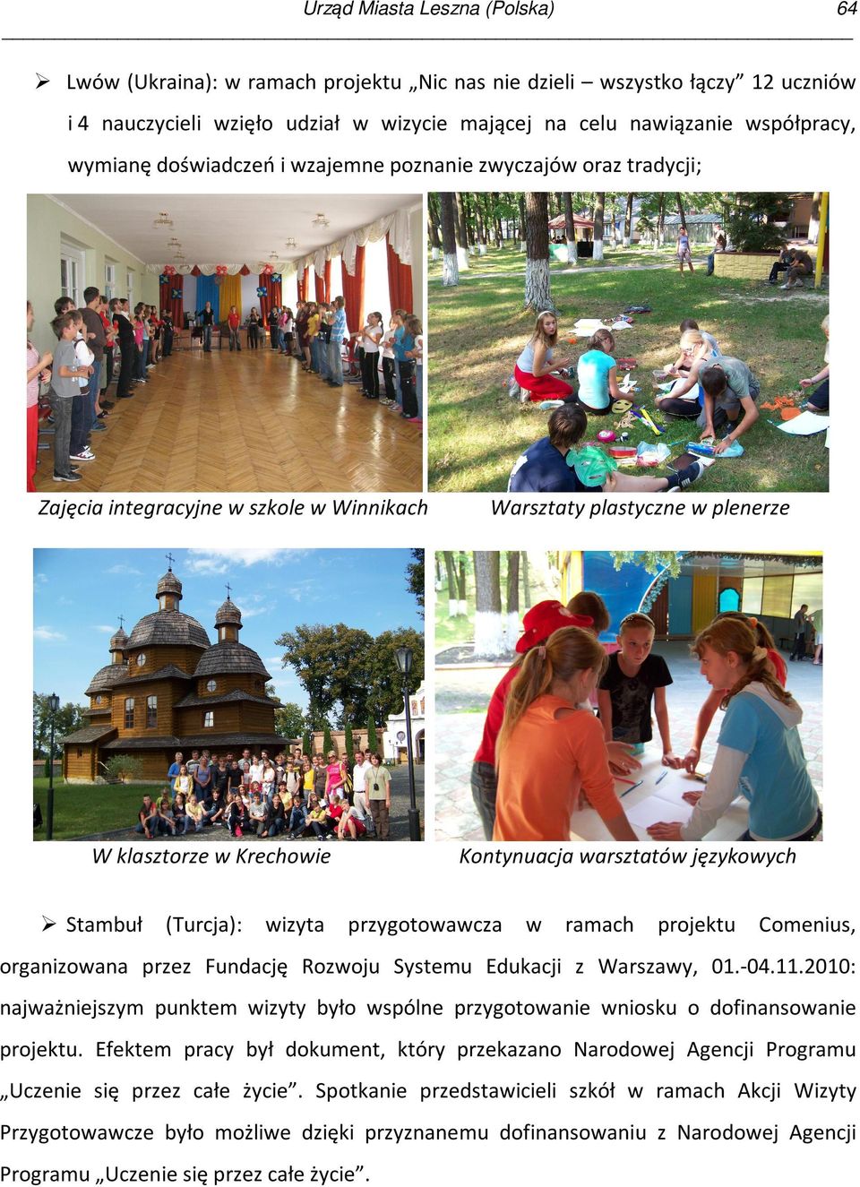 warsztatów językowych przygotowawcza w ramach projektu Comenius, organizowana przez Fundację Rozwoju Systemu Edukacji z Warszawy, 01.-04.11.