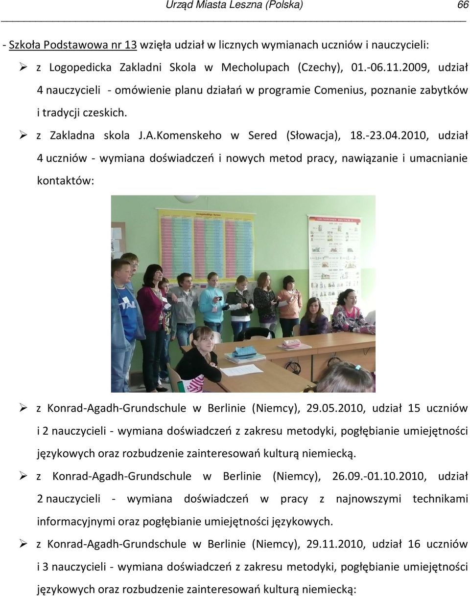 2010, udział 4 uczniów - wymiana doświadczeń i nowych metod pracy, nawiązanie i umacnianie kontaktów: z Konrad-Agadh-Grundschule w Berlinie (Niemcy), 29.05.