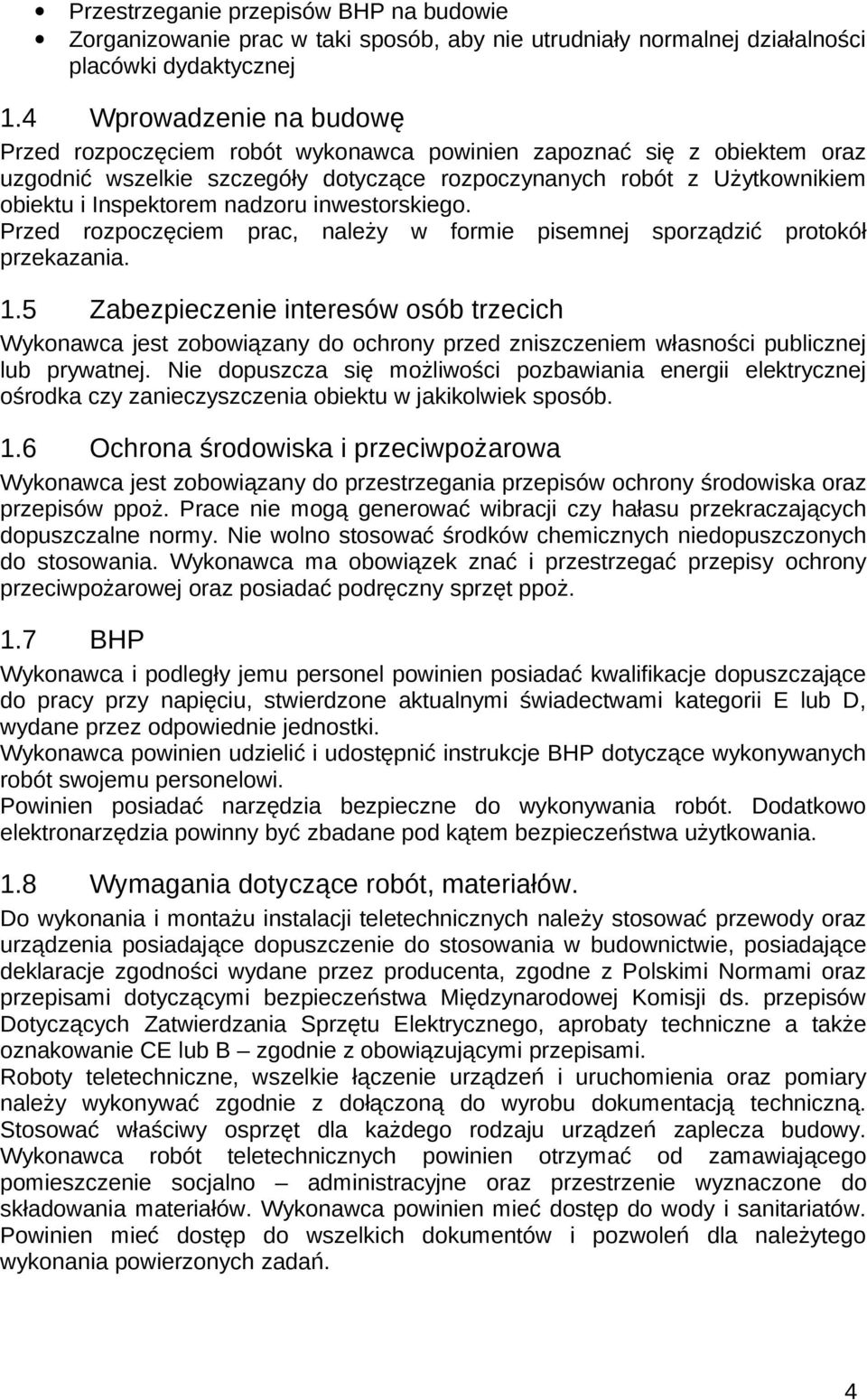 nadzoru inwestorskiego. Przed rozpoczęciem prac, należy w formie pisemnej sporządzić protokół przekazania. 1.