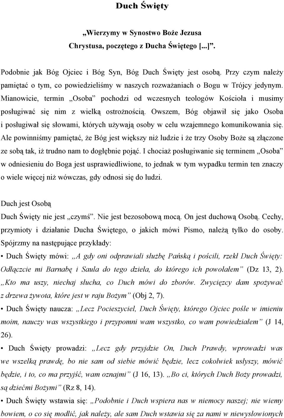 Mianowicie, termin Osoba pochodzi od wczesnych teologów Kościoła i musimy posługiwać się nim z wielką ostrożnością.