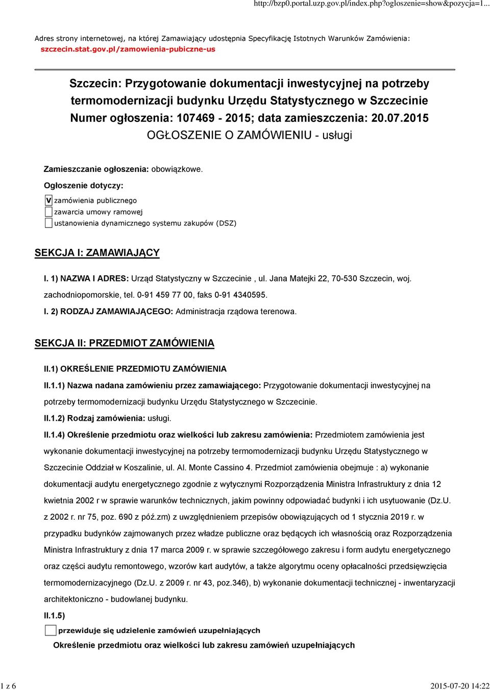 zamieszczenia: 20.07.2015 OGŁOSZENIE O ZAMÓWIENIU - usługi Zamieszczanie ogłoszenia: obowiązkowe.