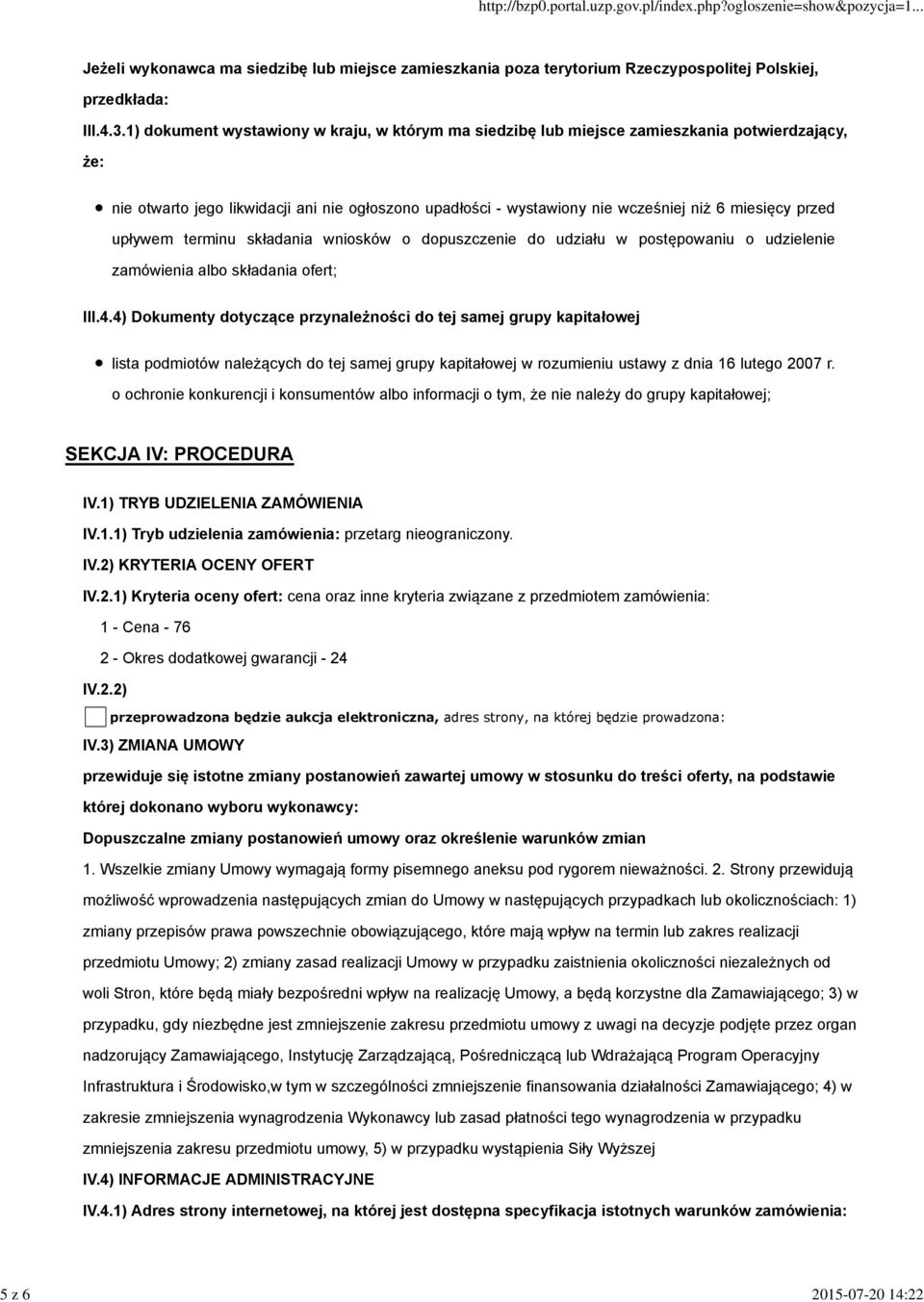 przed upływem terminu składania wniosków o dopuszczenie do udziału w postępowaniu o udzielenie zamówienia albo składania ofert; III.4.