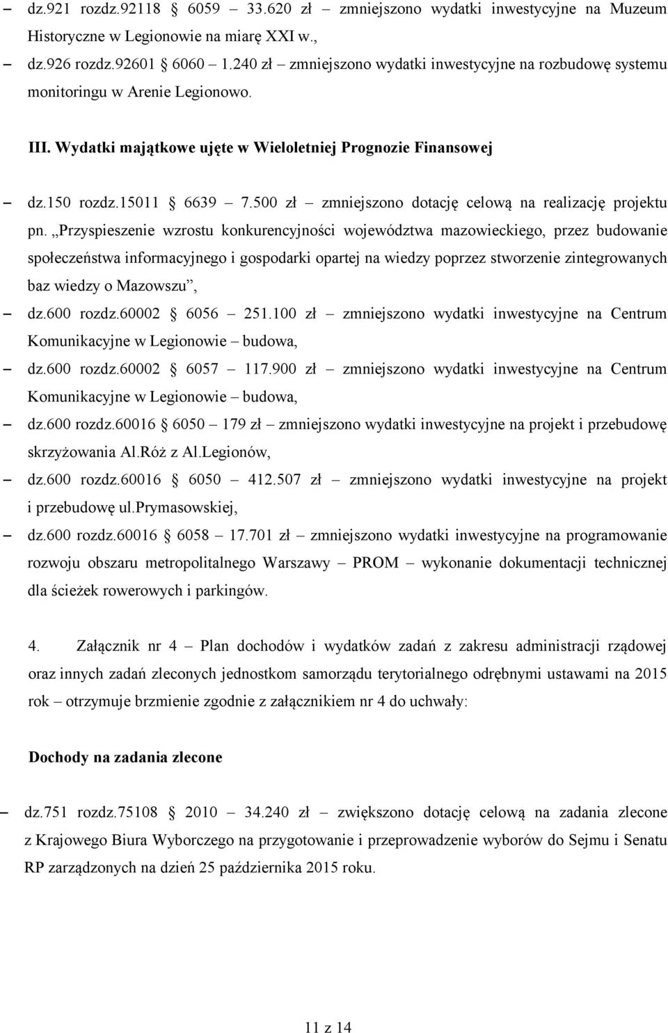 500 zł zmniejszono dotację celową na realizację projektu pn.