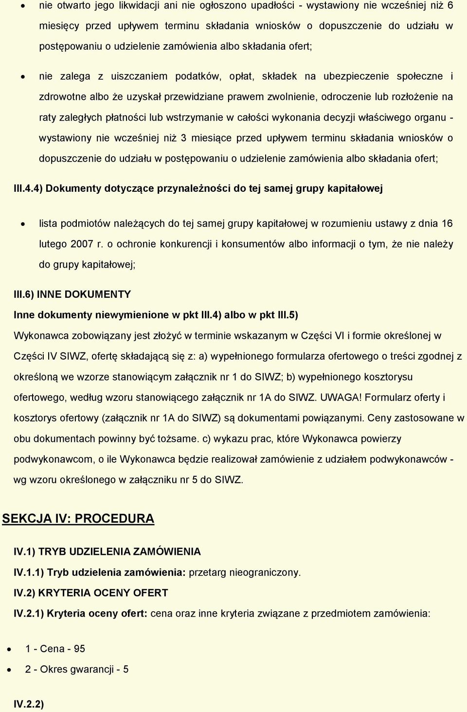 wstrzymanie w całści wyknania decyzji właściweg rganu - wystawiny nie wcześniej niż 3 miesiące przed upływem terminu składania wnisków dpuszczenie d udziału w pstępwaniu udzielenie zamówienia alb