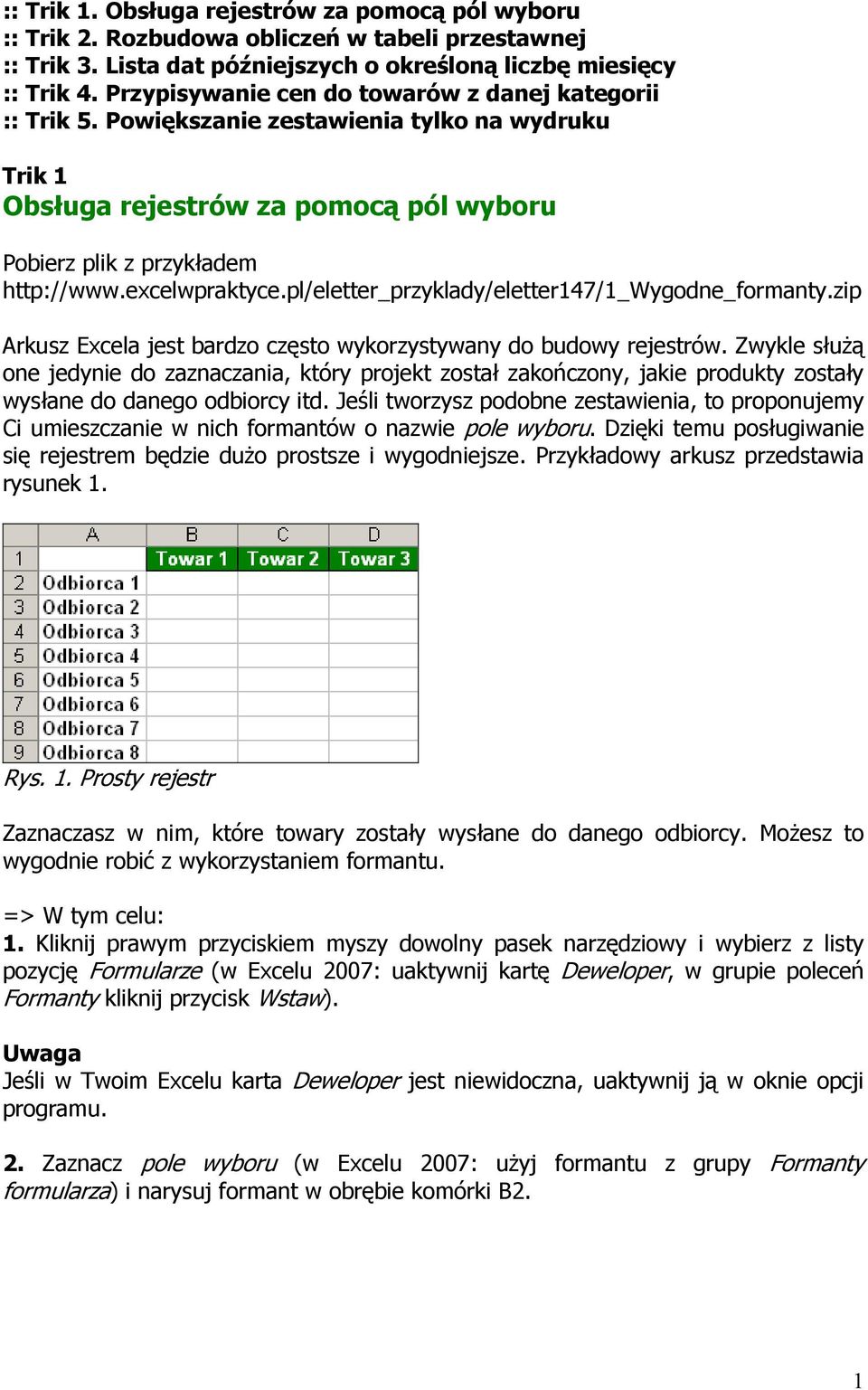 pl/eletter_przyklady/eletter147/1_wygodne_formanty.zip Arkusz Excela jest bardzo często wykorzystywany do budowy rejestrów.