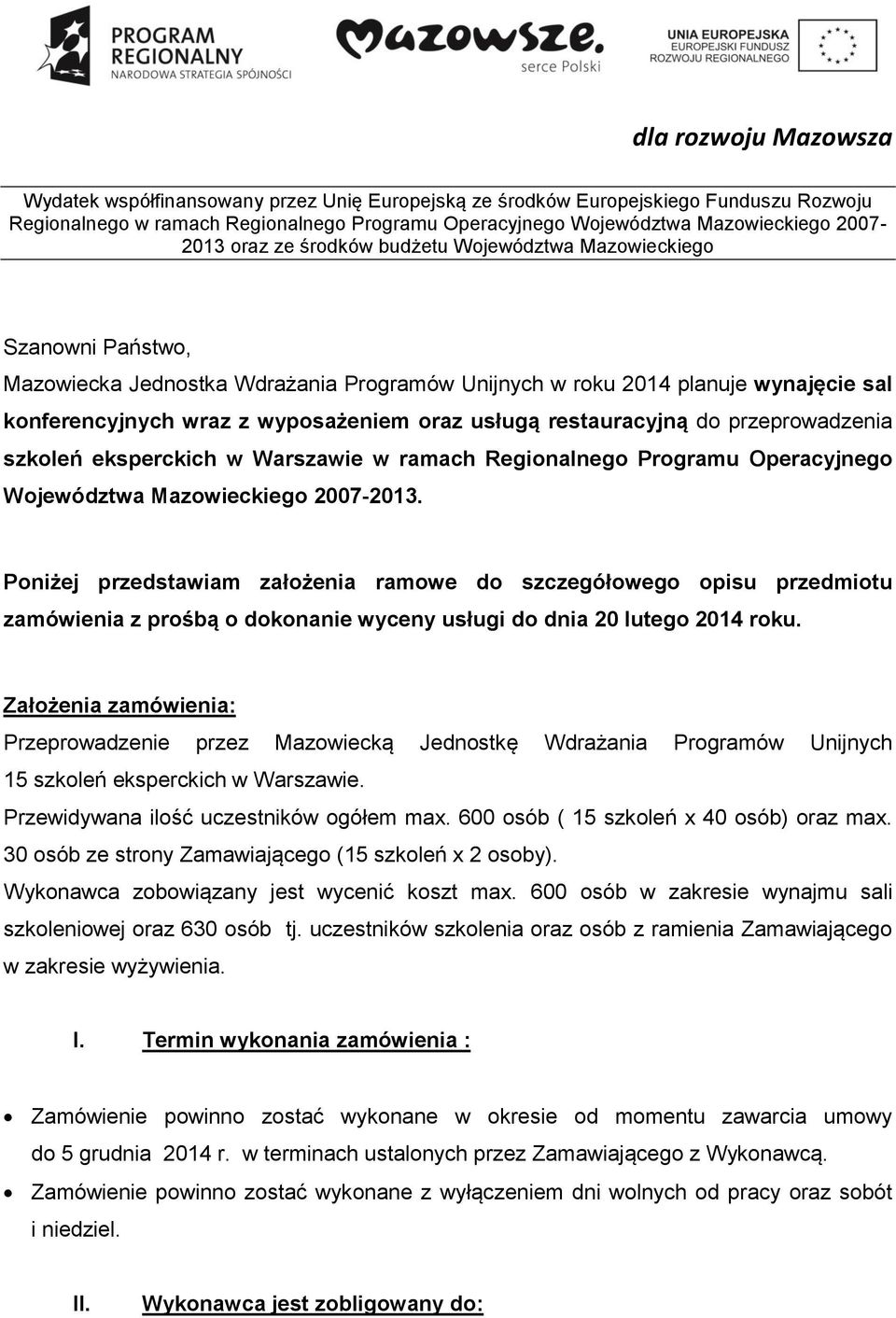 oraz usługą restauracyjną do przeprowadzenia szkoleń eksperckich w Warszawie w ramach Regionalnego Programu Operacyjnego Województwa Mazowieckiego 2007-2013.