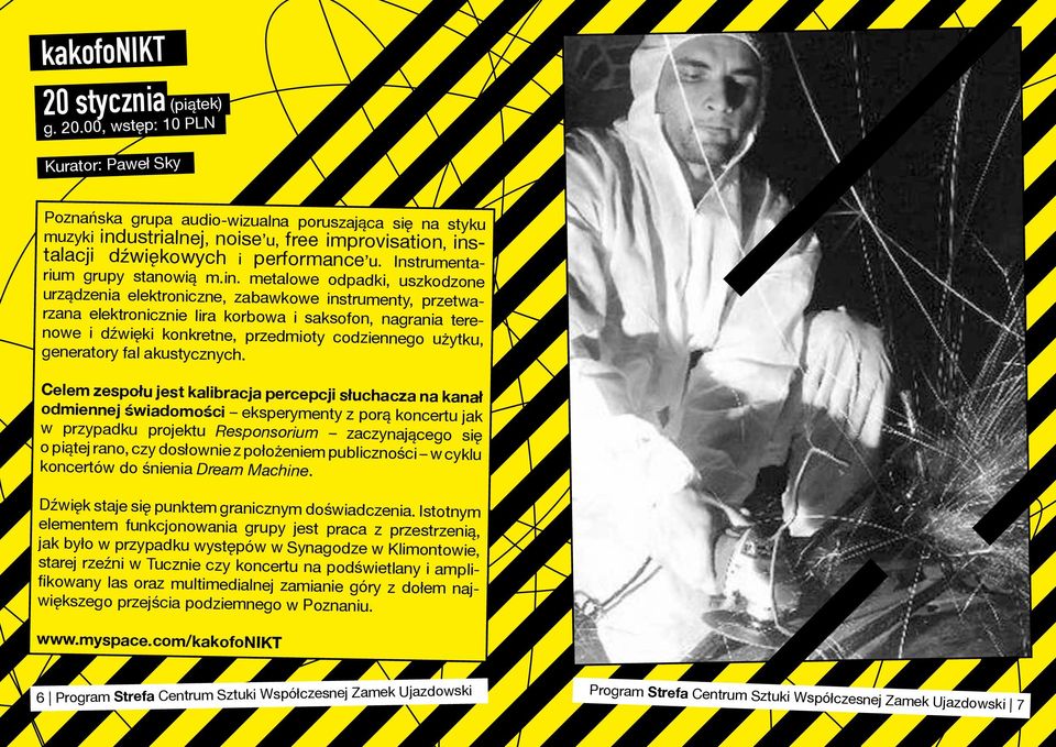 metalowe odpadki, uszkodzone urządzenia elektroniczne, zabawkowe instrumenty, przetwarzana elektronicznie lira korbowa i saksofon, nagrania terenowe i dźwięki konkretne, przedmioty codziennego