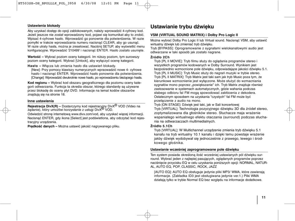 W razie pomyłki w trakcie wprowadzania numeru nacisnąć CLEAR, aby go usunąć. W razie utraty hasła, można je zresetować. Naciśnij SETUP, aby wyświetlić menu konfiguracyjne.