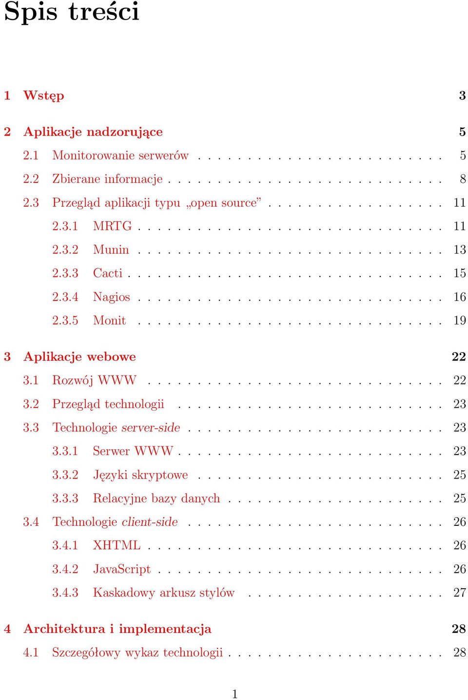 3.5 Monit............................... 19 3 Aplikacje webowe 22 3.1 Rozwój WWW.............................. 22 3.2 Przegląd technologii........................... 23 3.3 Technologie server-side.