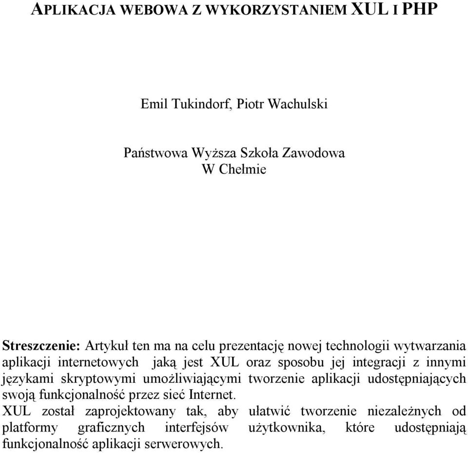 skryptowymi umożliwiającymi tworzenie aplikacji udostępniających swoją funkcjonalność przez sieć Internet.