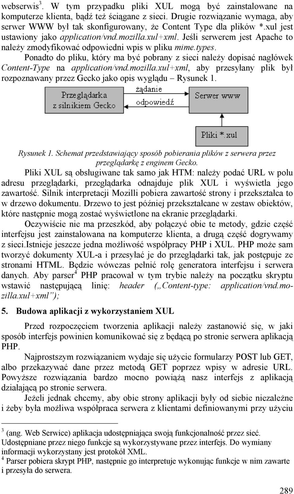 Jeśli serwerem jest Apache to należy zmodyfikować odpowiedni wpis w pliku mime.types. Ponadto do pliku, który ma być pobrany z sieci należy dopisać nagłówek Content-Type na application/vnd.mozilla.