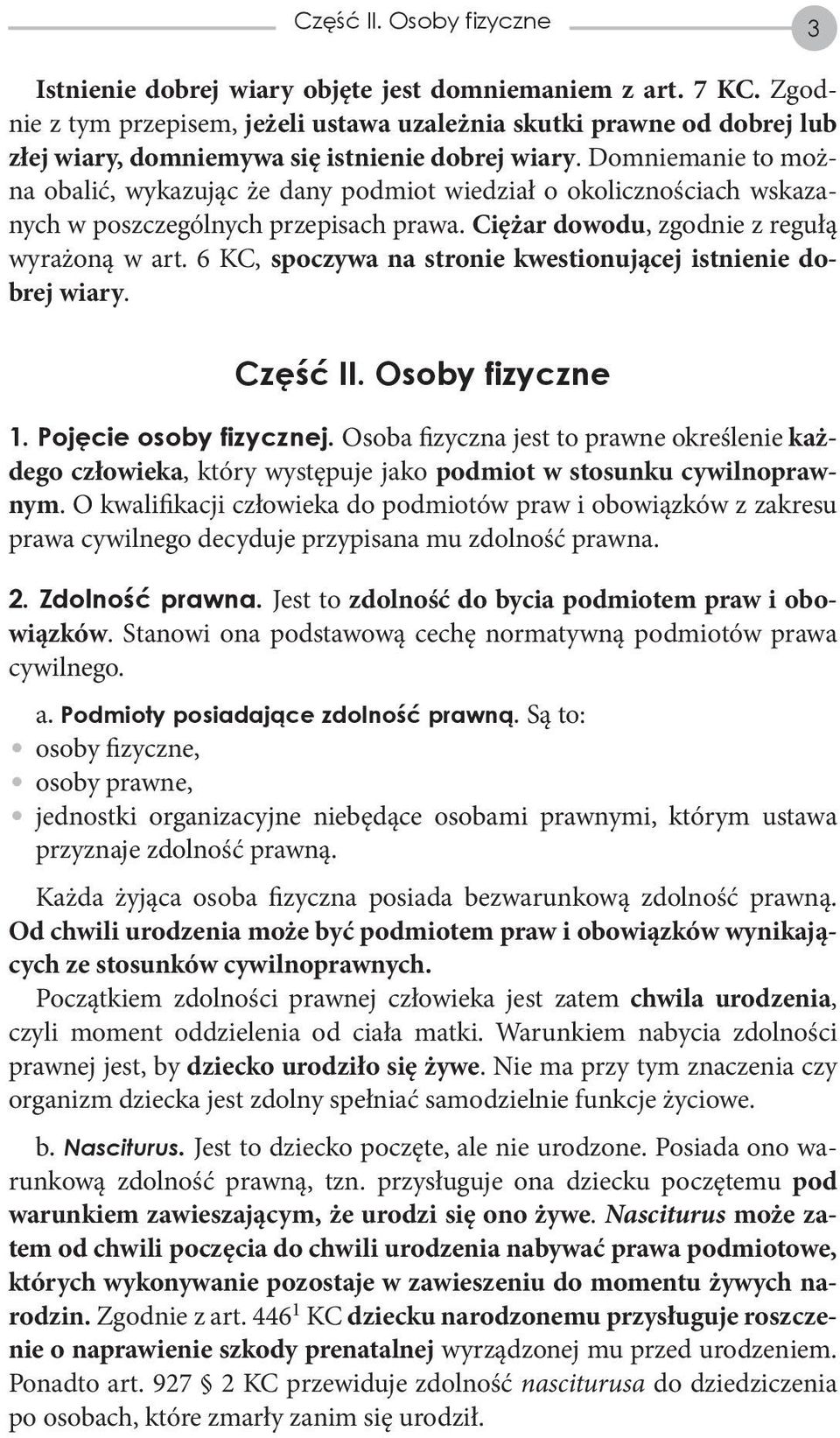 Domniemanie to można obalić, wykazując że dany podmiot wiedział o okolicznościach wskazanych w poszczególnych przepisach prawa. Ciężar dowodu, zgodnie z regułą wyrażoną w art.