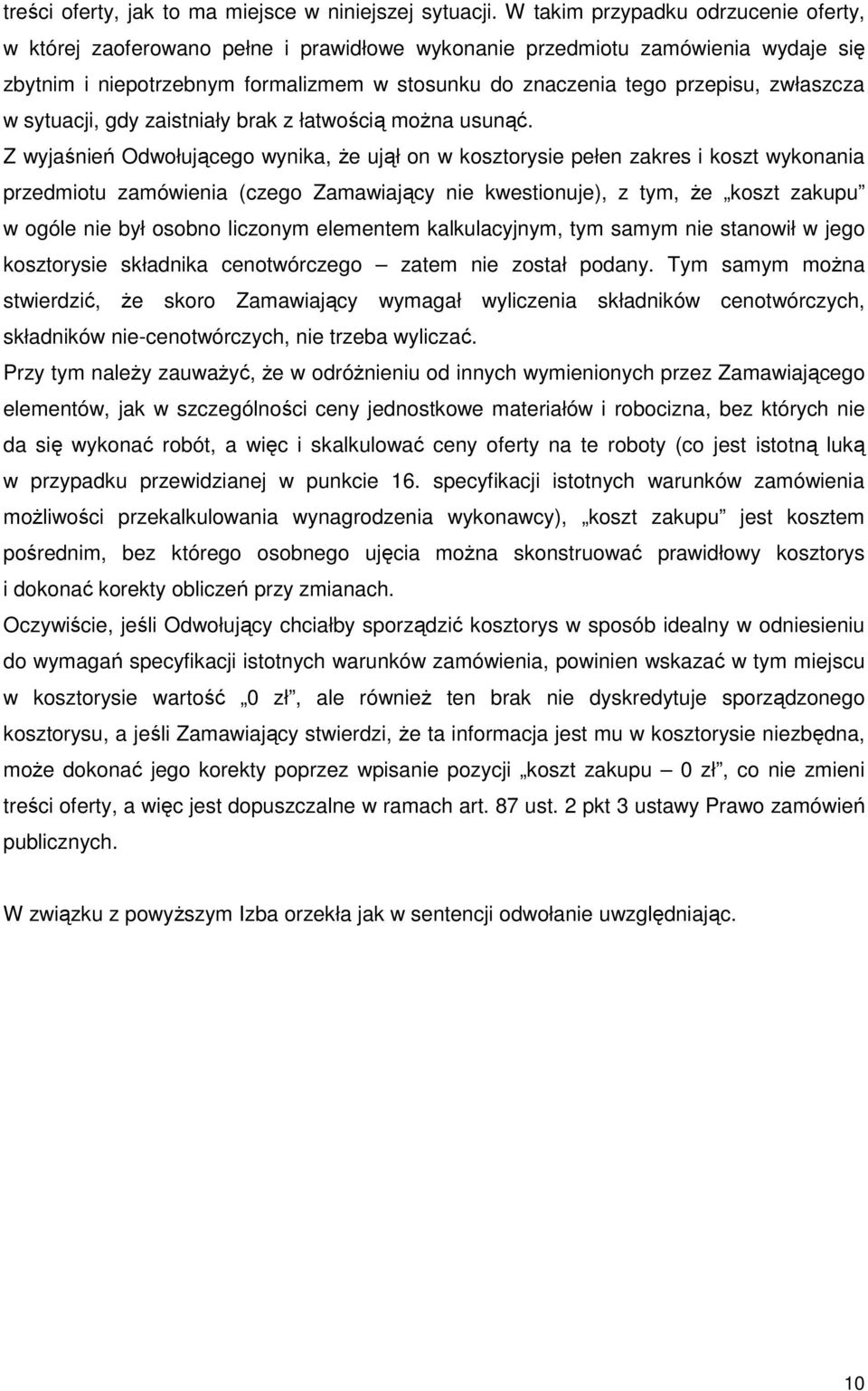 zwłaszcza w sytuacji, gdy zaistniały brak z łatwością można usunąć.