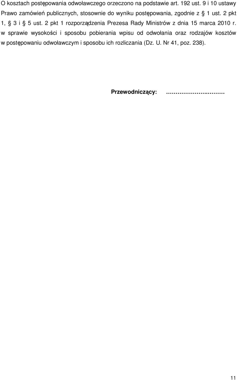 2 pkt 1, 3 i 5 ust. 2 pkt 1 rozporządzenia Prezesa Rady Ministrów z dnia 15 marca 2010 r.