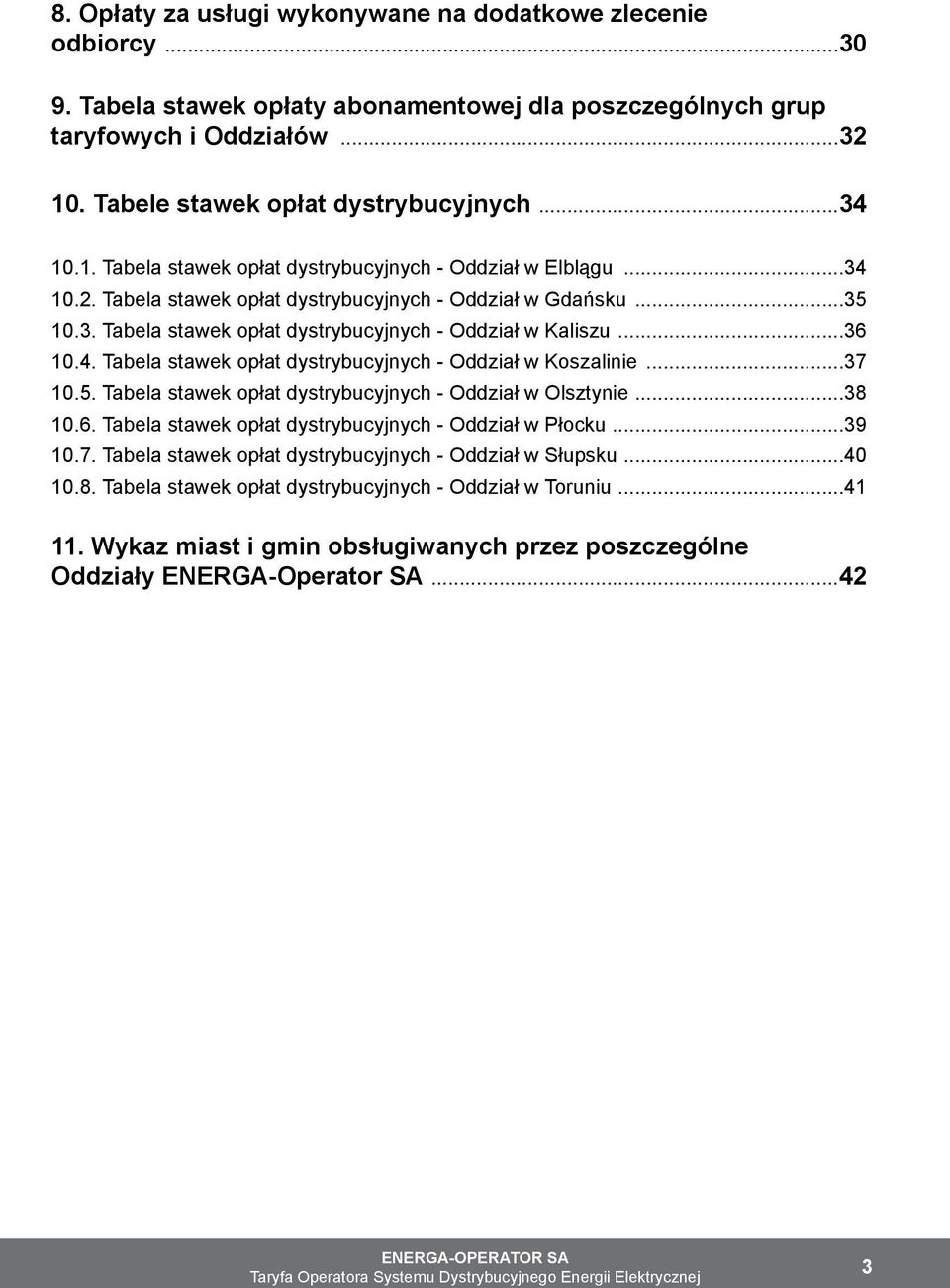 ..36 10.4. Tabela stawek opłat dystrybucyjnych - Oddział w Koszalinie...37 10.5. Tabela stawek opłat dystrybucyjnych - Oddział w Olsztynie...38 10.6. Tabela stawek opłat dystrybucyjnych - Oddział w Płocku.