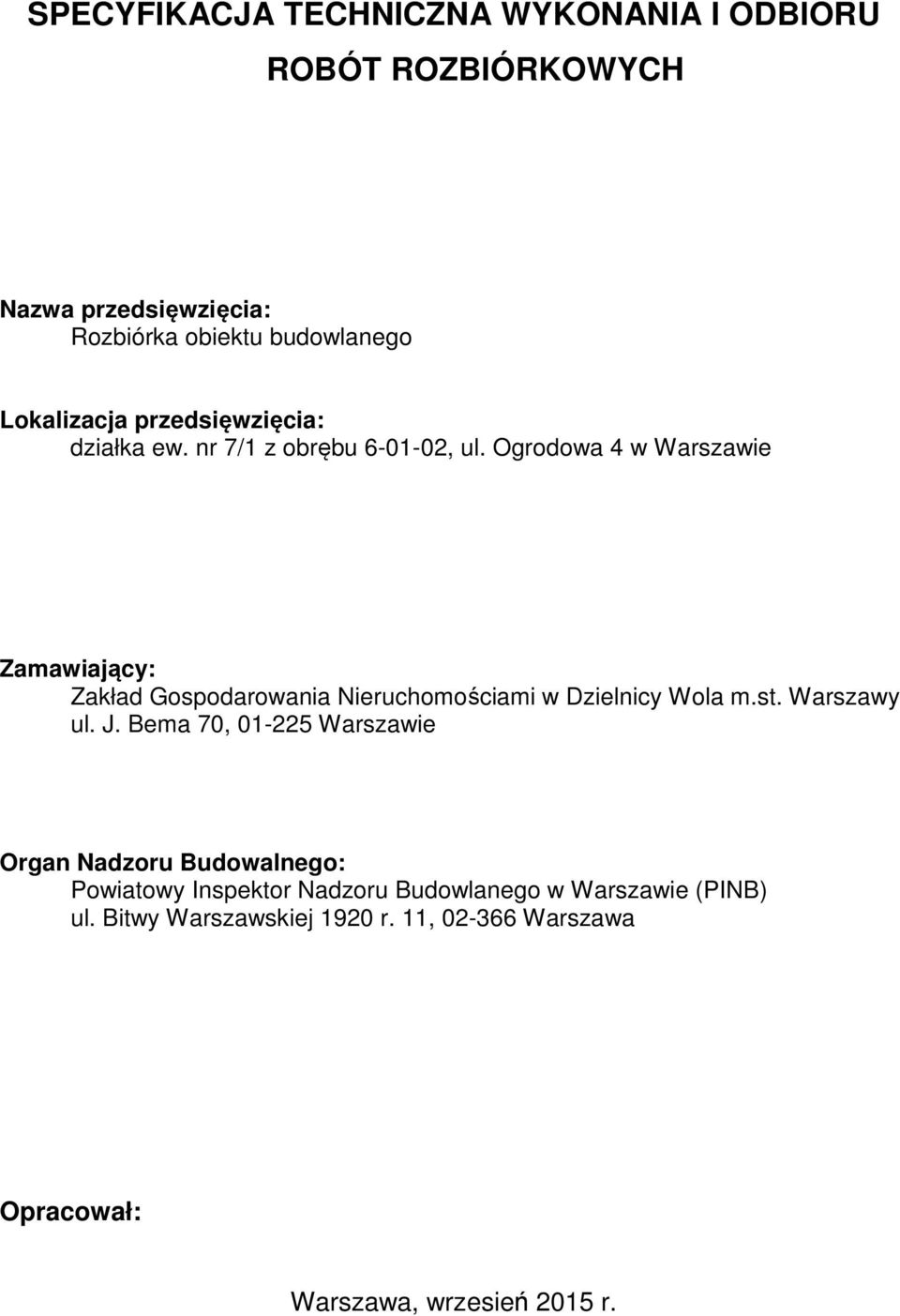 Ogrodowa 4 w Warszawie Zamawiający: Zakład Gospodarowania Nieruchomościami w Dzielnicy Wola m.st. Warszawy ul. J.