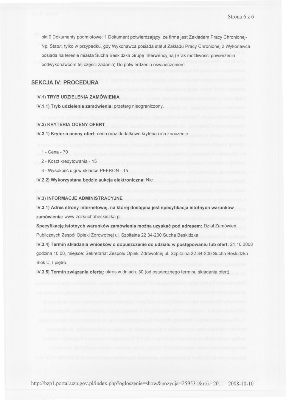 potwierdzenia oswiadczeniem. SEKCJA IV: PROCEDURA IV.1) TRYB UDZIELENIA ZAMÓWIENIA IV.1.1) Tryb udzielenia zamówienia: przetarg nieograniczony. IV.2)