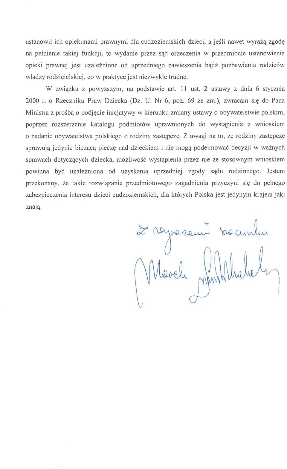 trudne. W związku z powyższym, na podstawie art. 11 ust. 2 ustawy z dnia 6 stycznia 2000 r. o Rzeczniku Praw Dziecka (Dz. U. Nr 6. poz. 69 ze zm.